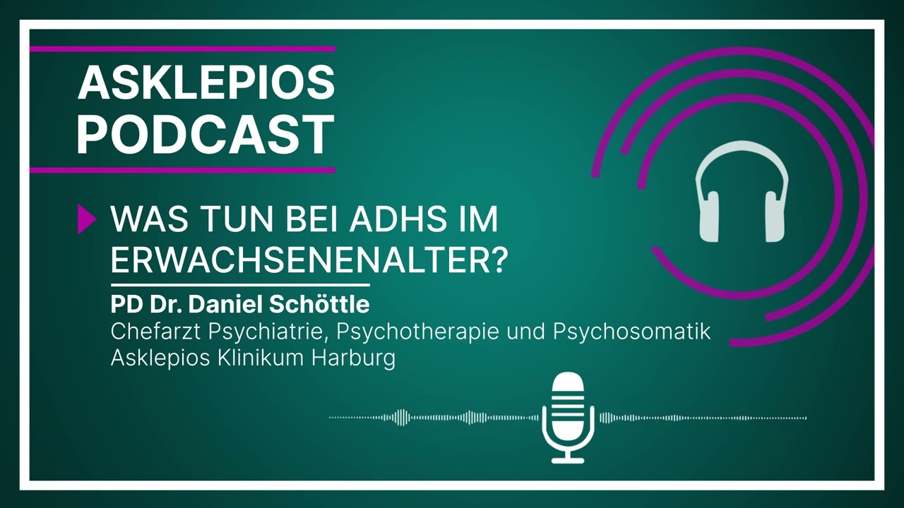 Podcast: Was tun bei ADHS im Erwachsenenalter? | Asklepios