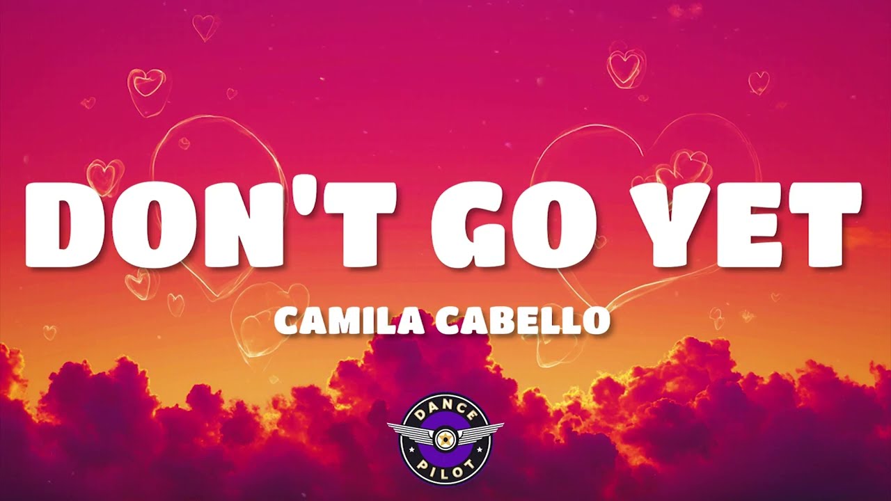Camila Cabello - Don't Go Yet (Lyrics)