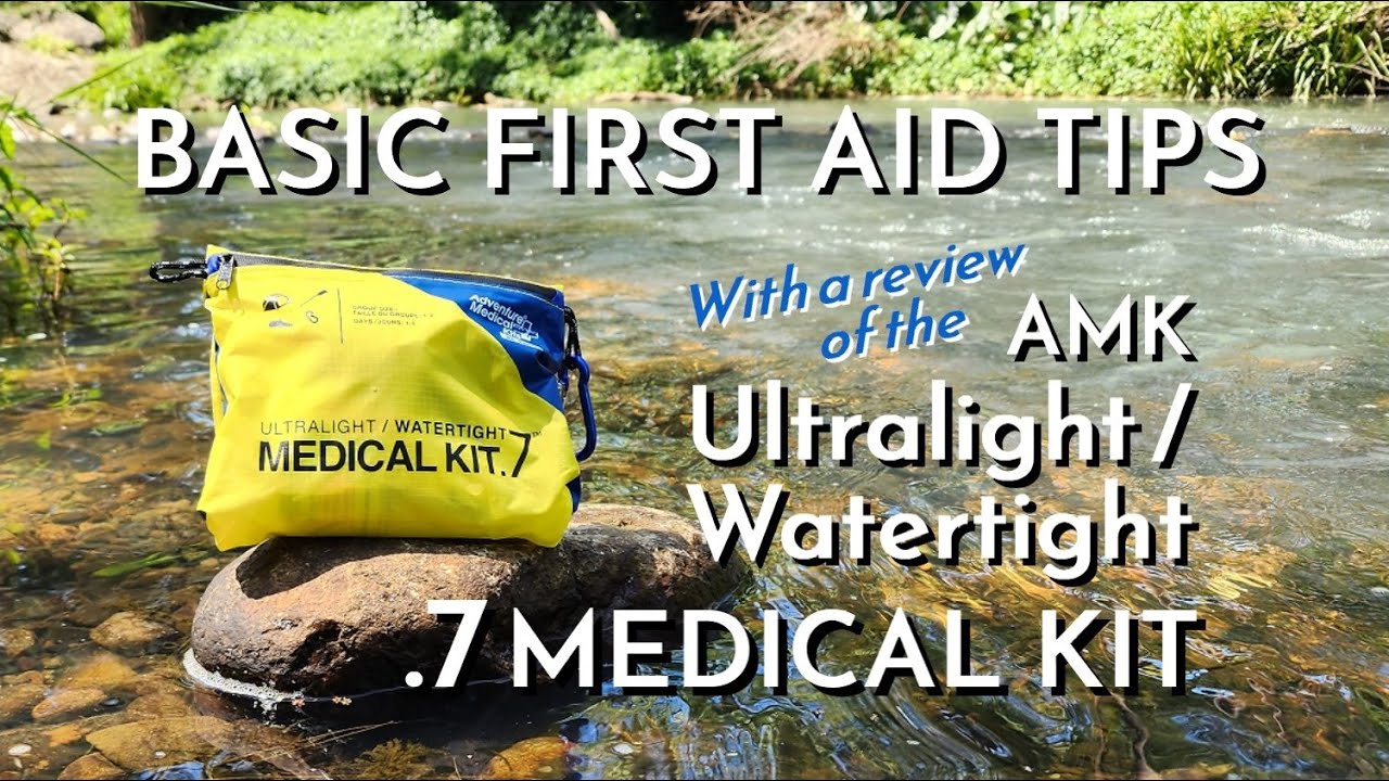 Basic First Aid Tips and Review of the AMK Ultralight / Watertight .7 Medical Kit