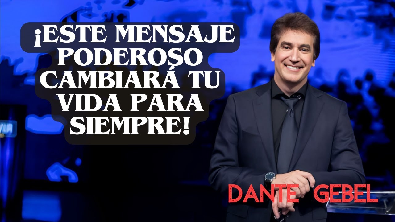 &iexcl;Este mensaje poderoso cambiar&aacute; tu vida para siempre! | Dante Gebel Motivacion Cristiana