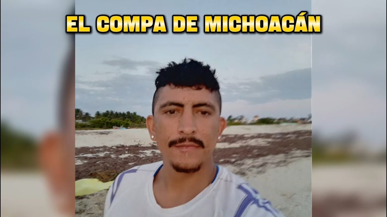 EL COMPA DE MICHOACÁN 🎶