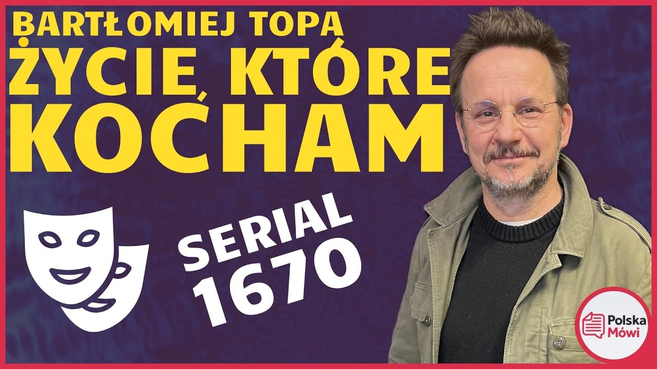 Bartłomiej Topa - PODCAST o życiu, miłości i pasjach