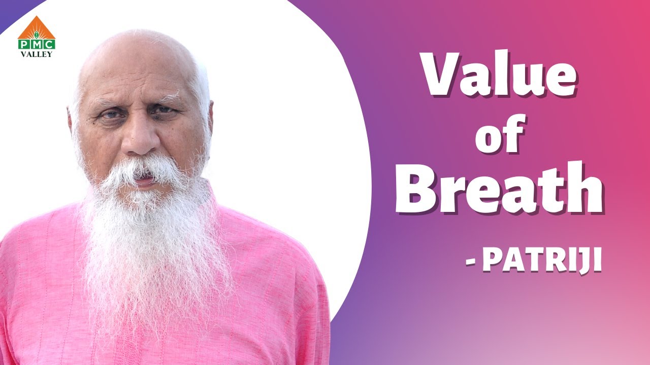Value of Breath | Patriji | Pearls of wisdom | PMC Valley | Pyramid Valley