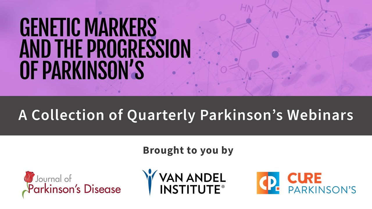Webinar: Genetic Markers and the Progression of Parkinson's.