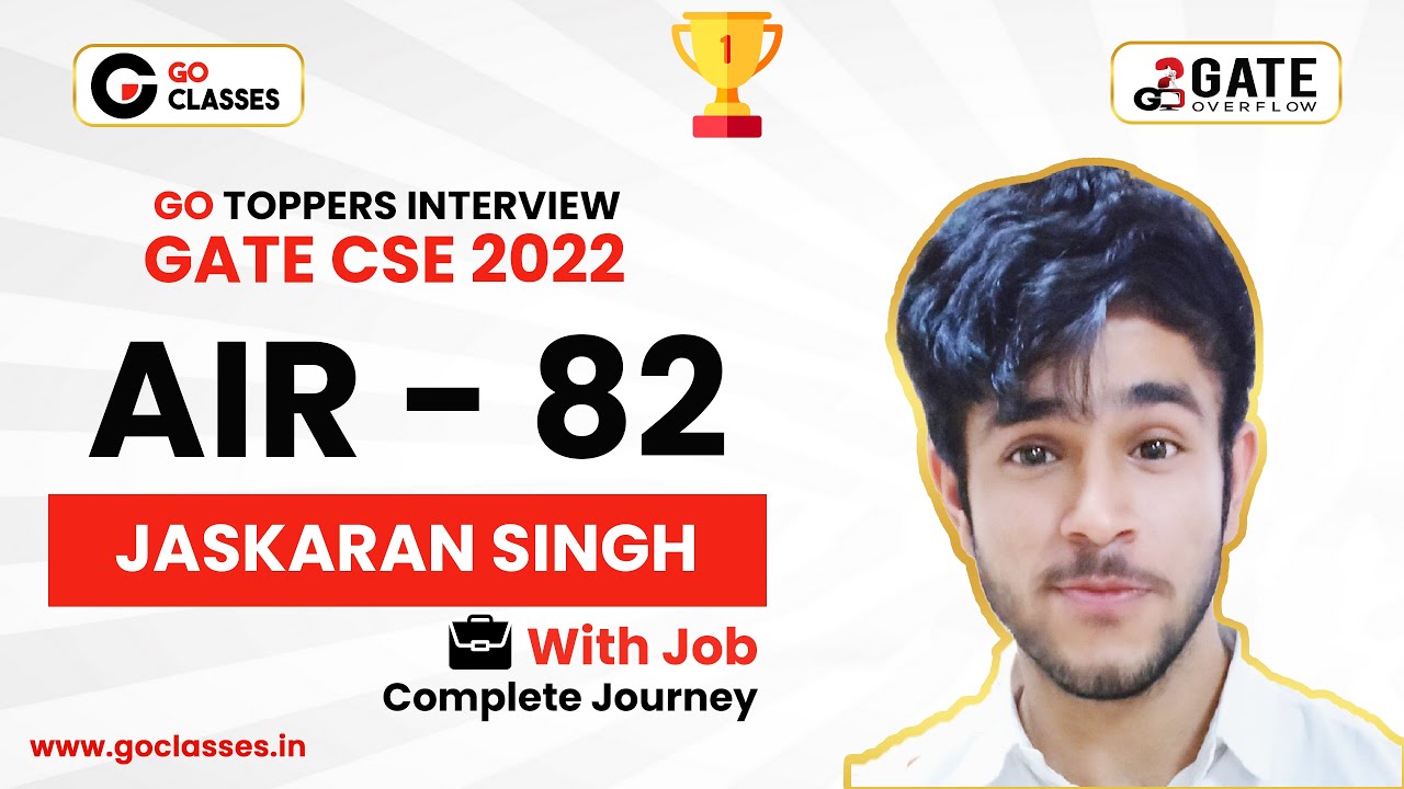 Jaskaran Singh- AIR-82 GATE CS 2022 | Complete Preparation Journey | GO Classes | GATE Overflow