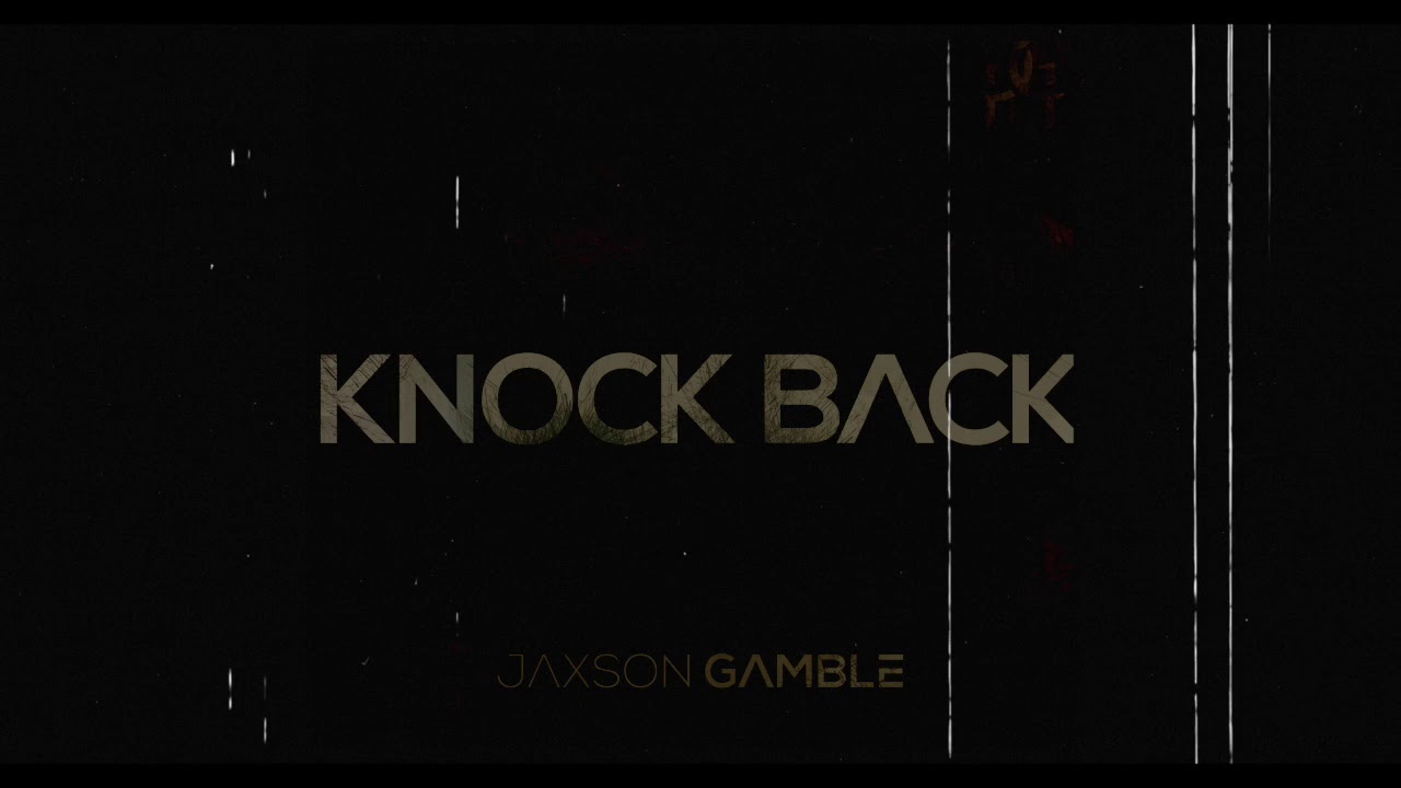 JAXSON GAMBLE - KNOCK BACK