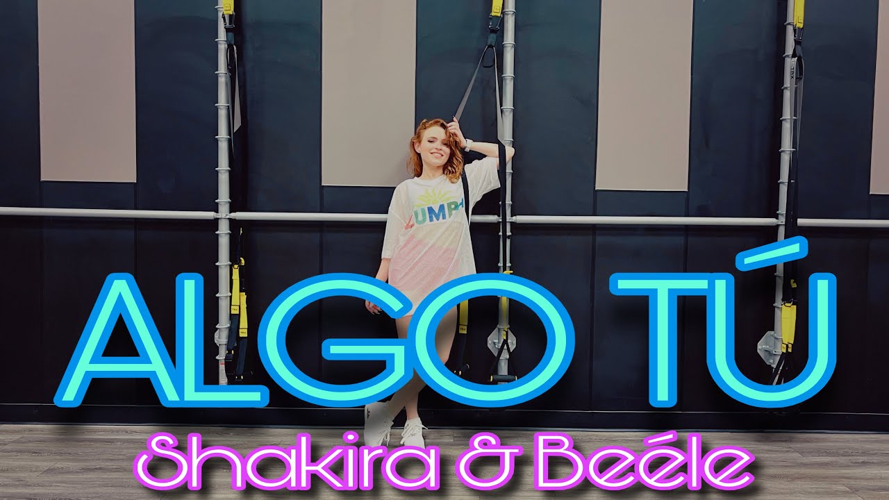 “ALGO TÚ” | SHAKIRA & BEÉLE | ZUMBA