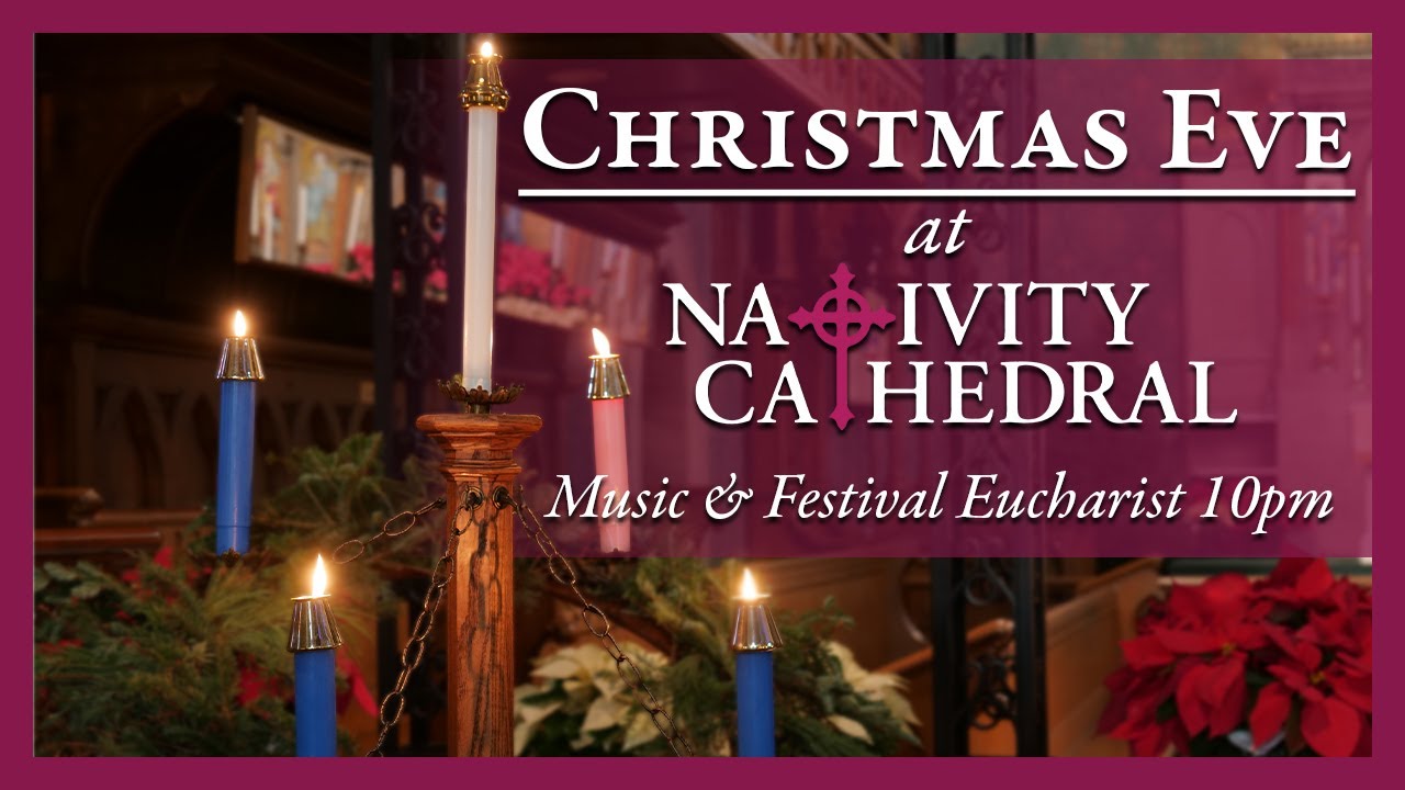 Christmas Eve at Nativity Cathedral - Music & Festival Eucharist | Wednesday, December 24th, 2025