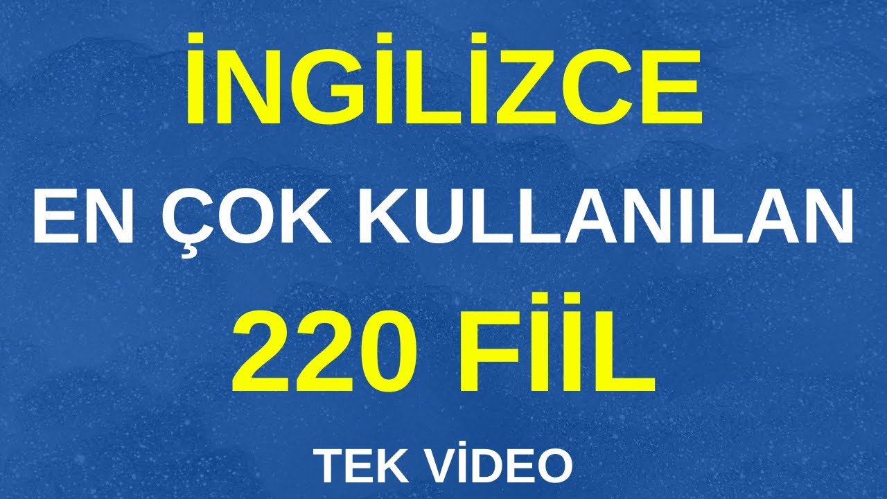 İngilizce 220 Fiil Tek Video. En Önemli Fiiller, Resimli, Telaffuzlu