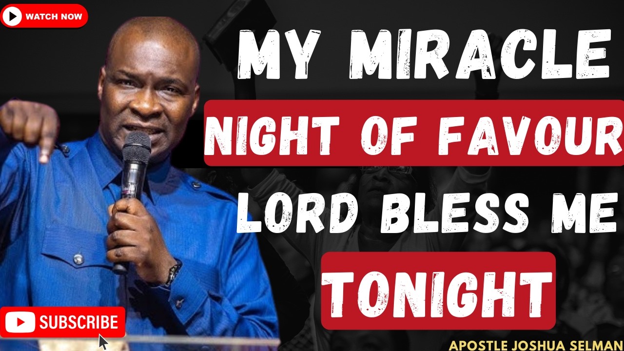 LORD HEAR MY CRY AND BLESS ME TONIGHT || MY NIGHT OF MIRACLE AND BLESSINGS || APOSTLE JOSHUA SELMAN