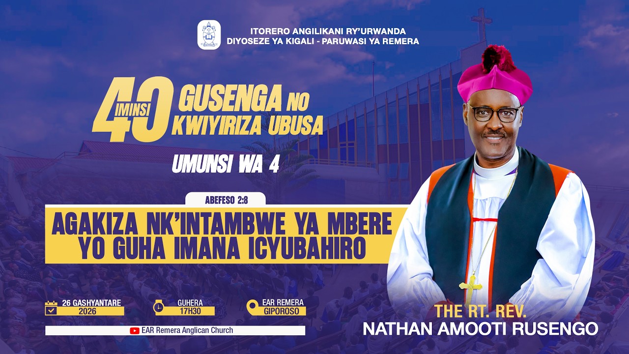 DAY 4: AGAKIZA NK'INTAMBWE  YA MBERE YO GUHA IMANA ICYUBAHIRO BY Bishop Nathan Amooti RUSENGO