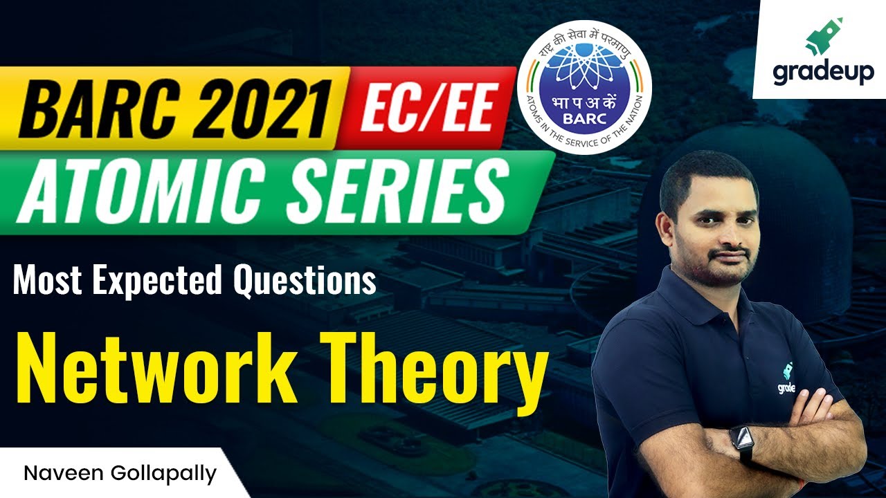 BARC 2021 EC/EE | Atomic Series | Most Expected Questions | Network Theory | Naveen sir | Gradeup
