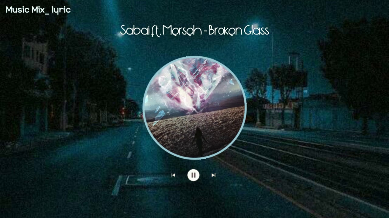 Sabai ft. Merseh - Broken Glass (Lyrics) 🌻🌼
