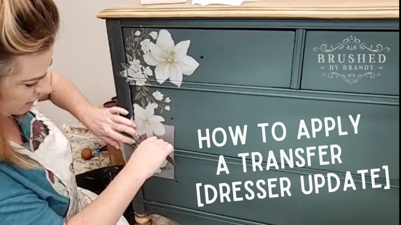 Tips for applying a transfer to a painted dresser