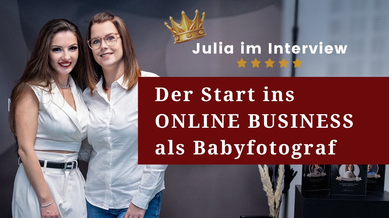 Der Start ins ONLINE BUSINESS als Babyfotograf - Julia im Interview