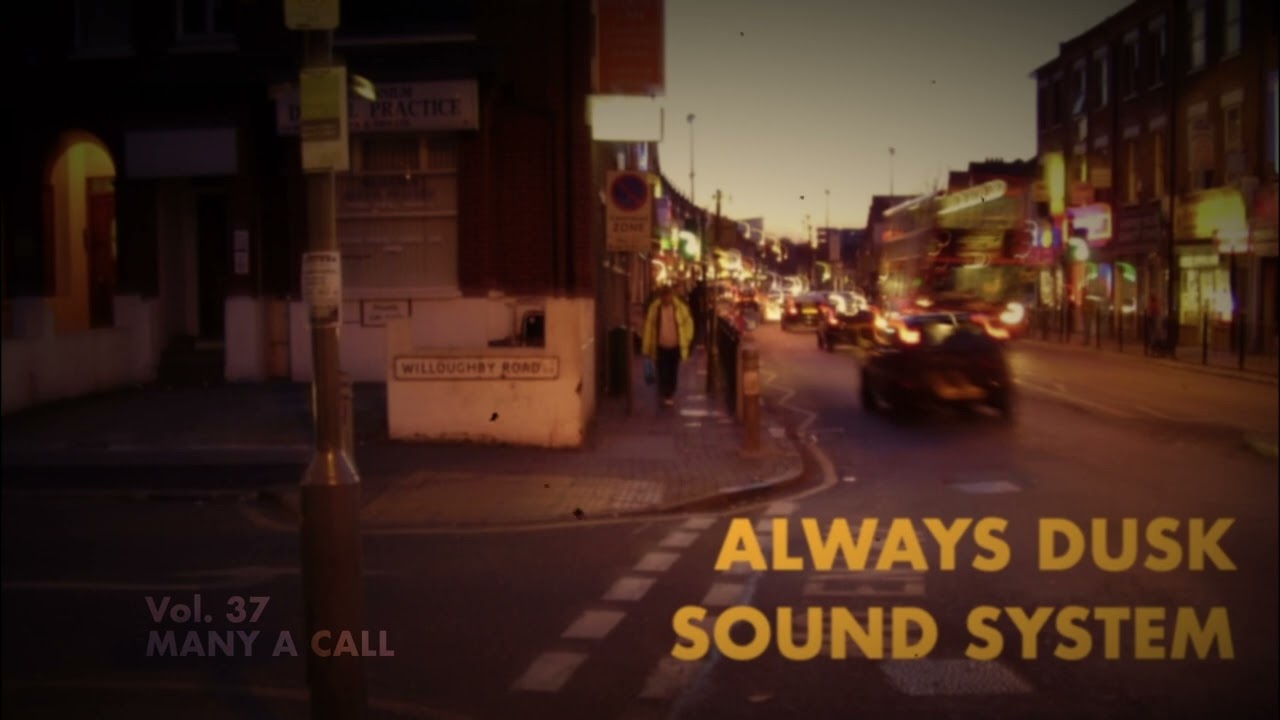 Vol. 37 - Many A Call - Always Dusk Sound System