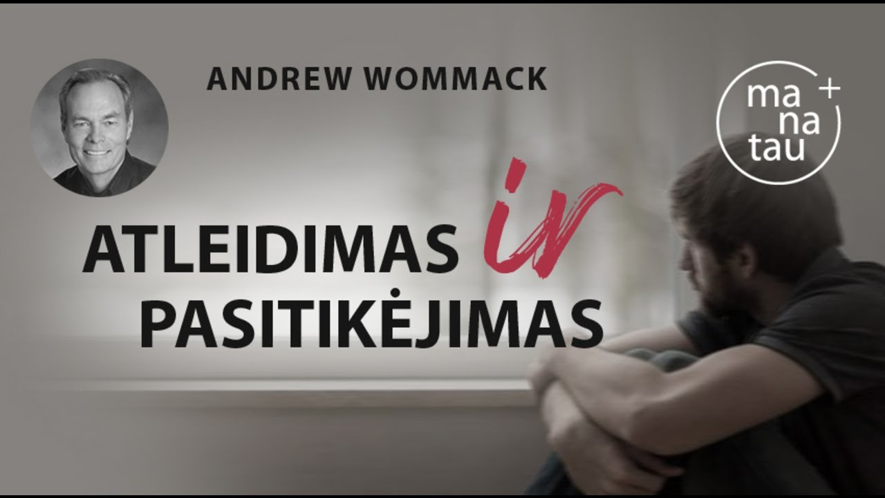 Atleidimas ir pasitikėjimas ANDREW WOMMACK
