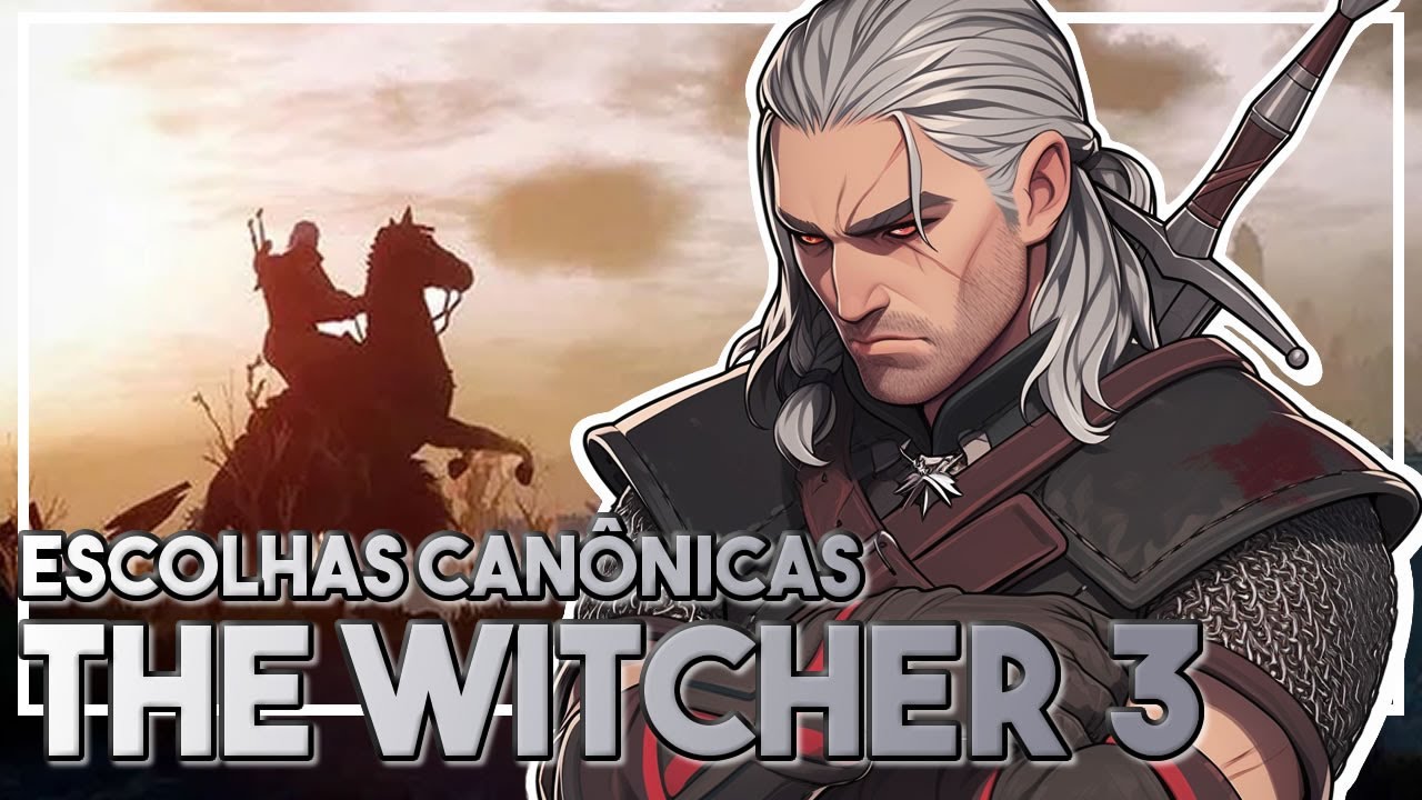 ESCOLHAS CANÔNICAS PARA A LORE OFICIAL em The Witcher 3 | Markolios
