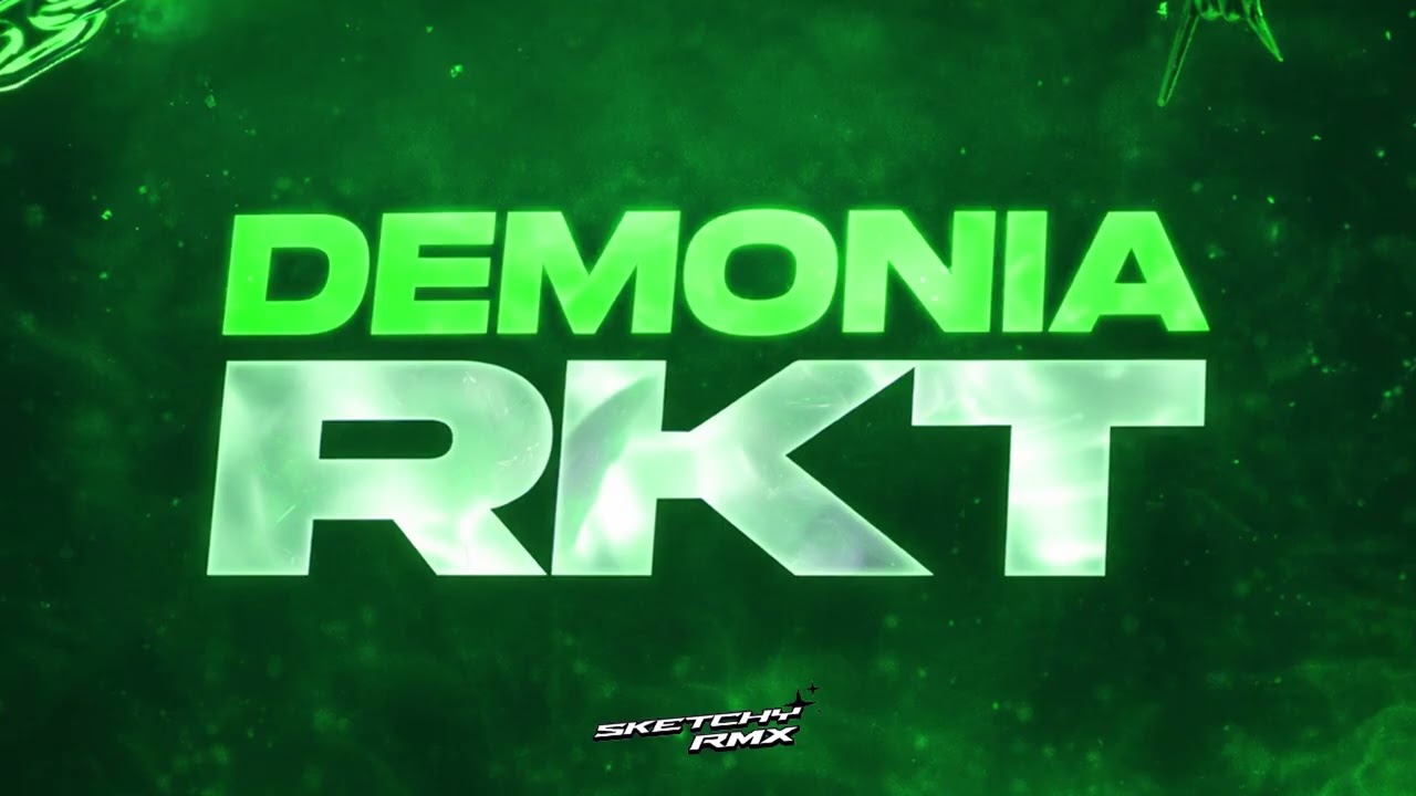 DEMONIA RKT ⛓️ | RKT C$R 🟢 - SKETCHY RMX