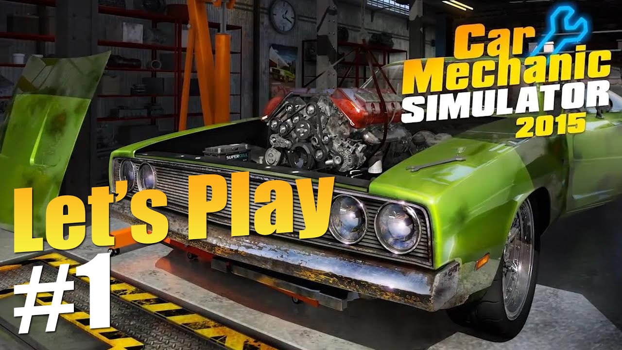 Let's Play Car Mechanic Simulator 2015 (part 1 - I'm A Mechanic!)