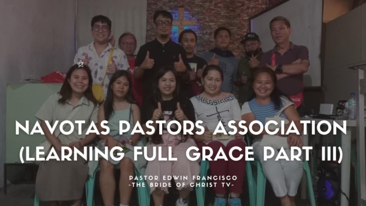 LEARNING FULL GRACE SESSION 3 / PTR. EDWIN THE BRIDE OF CHRIST TV