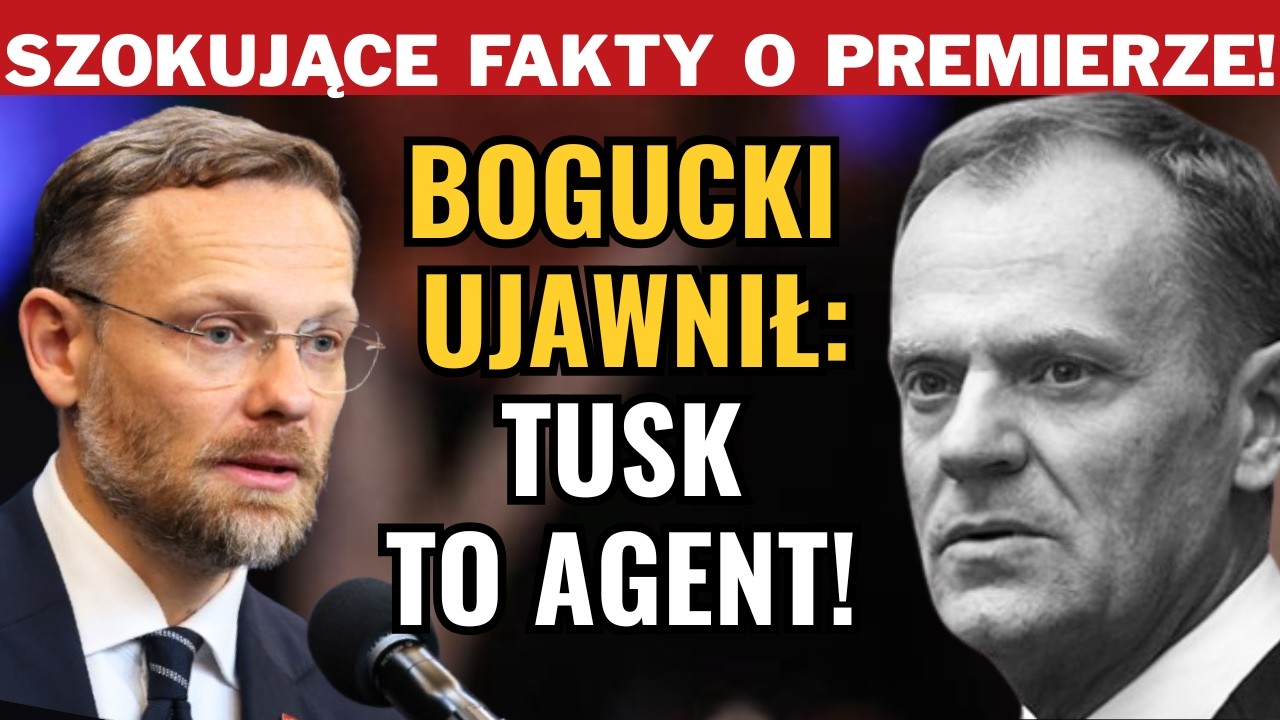 BOGUCKI ZDEMASKOWAŁ TUSKA: TO AGENT!!! OTO SZOKUJĄCE FAKTY