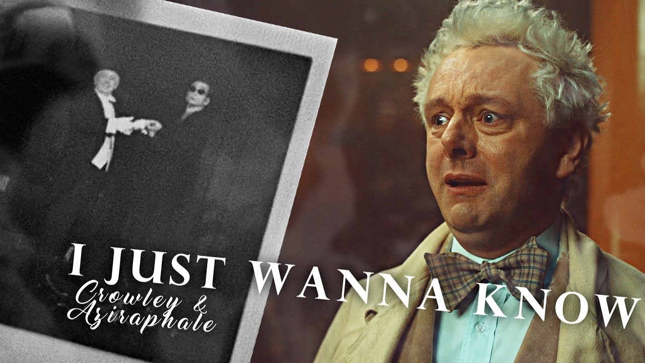 Crowley & Aziraphale | I Just Wanna Know (+s2)