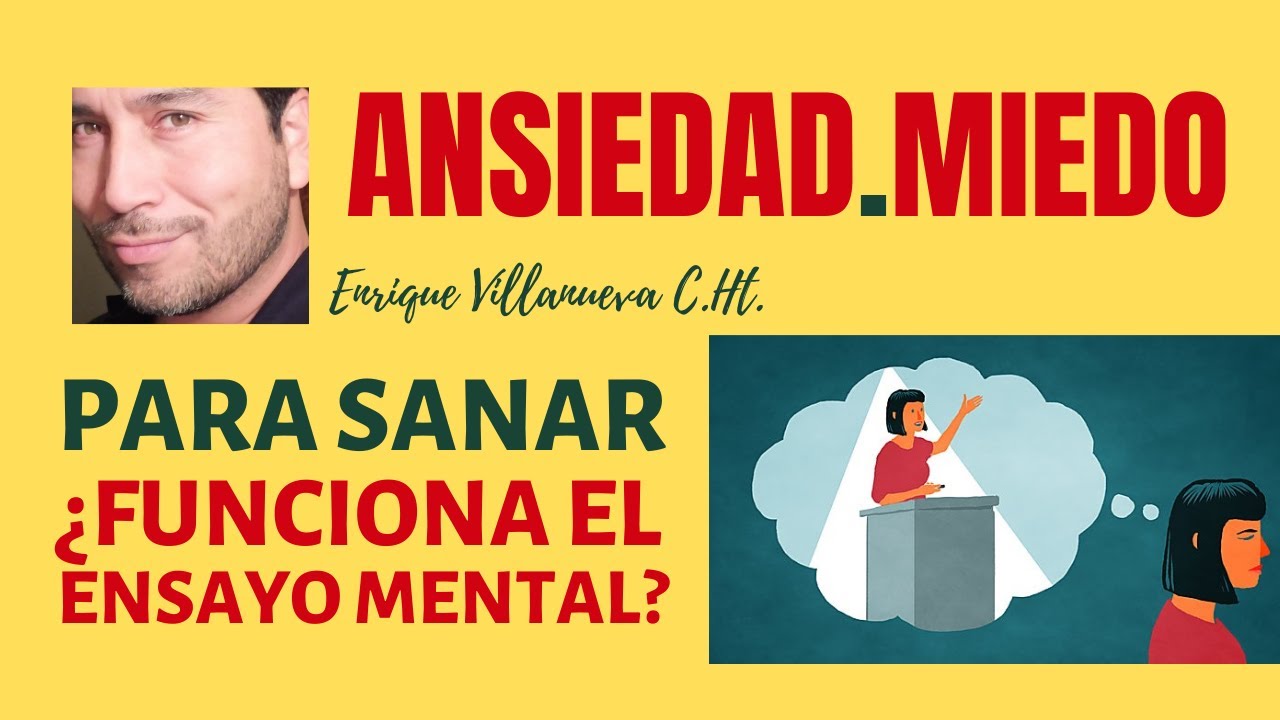 ANSIEDAD, MIEDO: PARA SANAR ¿FUNCIONA LA VISUALIZACIÓN O ENSAYO MENTAL?