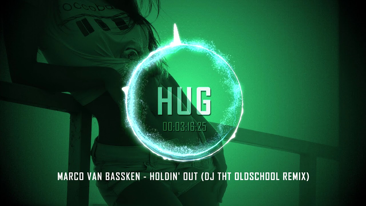 Marco Van Bassken - Holdin' Out (DJ THT Oldschool Remix)