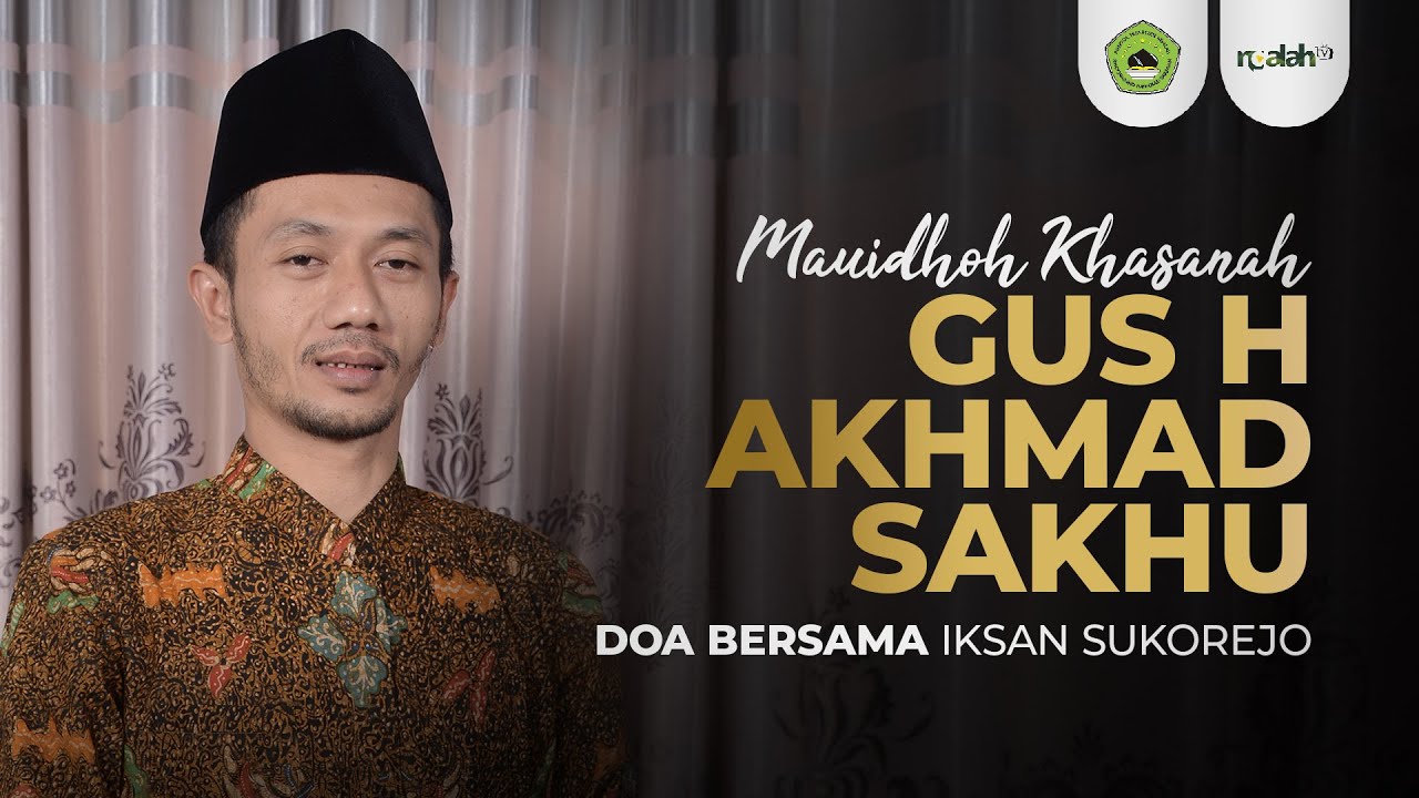 (Pentingnya Silaturrahim) Gus H. Akhmad Saikhu - Do'a Bersama IKSAN Ngalah Sukorejo