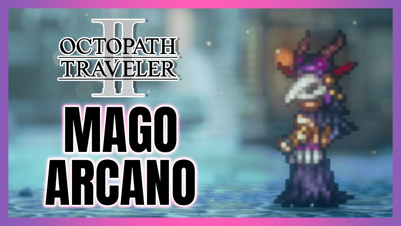 OCTOPATH TRAVELER II - Ubicación MAGO ARCANO