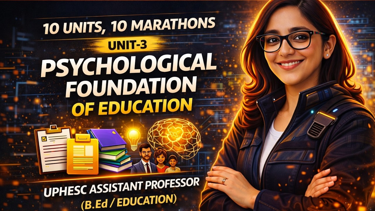 MARATHON-3: UNIT-3 Psychological Foundation of Education | UPHESC Assistant Professor (B.Ed./EDU.)