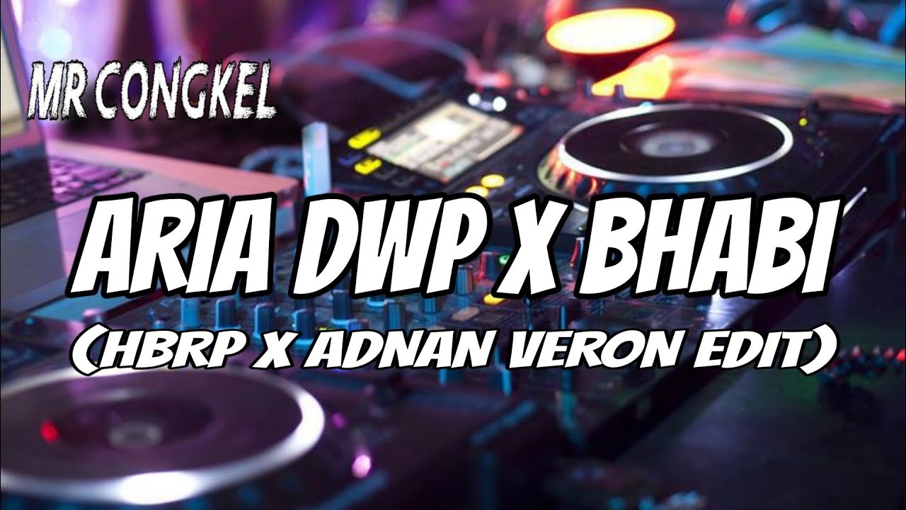 ARIA DWP X BHABI (HBRP X ADNAN VERON EDIT)