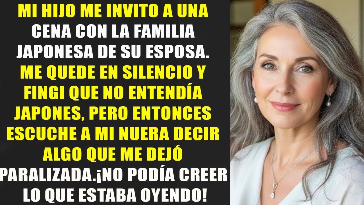 Mi nuera no sabía que yo hablaba japonés  Cuando escuché lo que dijo sobre mí durante la cena…