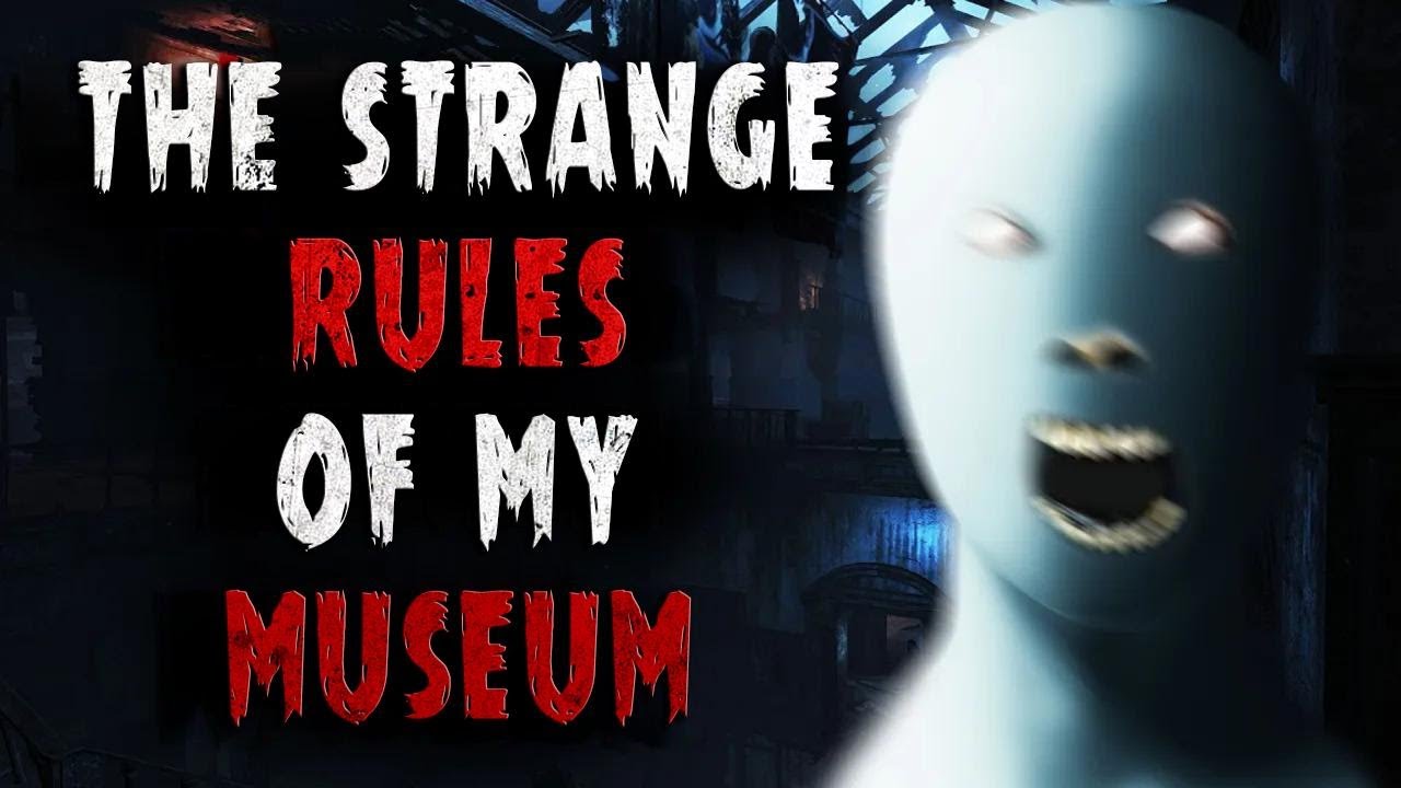 The Strange Rules of My Museum... | Creepypasta