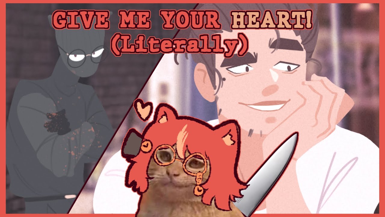 Give me your HEART (literally) - [ Today, I'm Harvesting You! ]