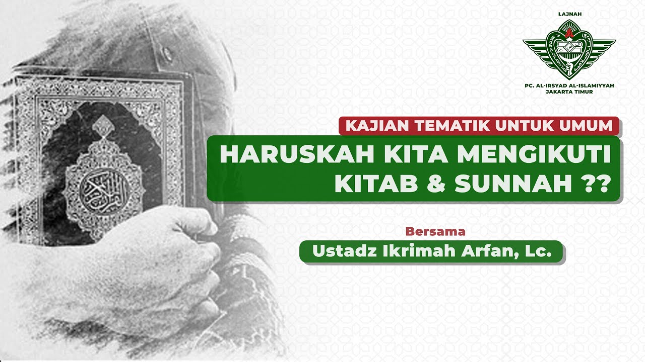 HARUSKAH MENGIKUTI KITAB & SUNNAH ?? | Kajian Tematik Untuk Umum - Ustadz Ikrimah Arfan, Lc. |