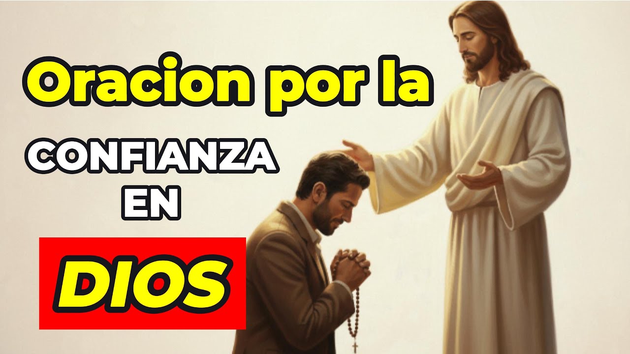 Oración por la Confianza en Dios | Entrégale tus Miedos y Angustias 🙏✨ | Oremos Con Dios