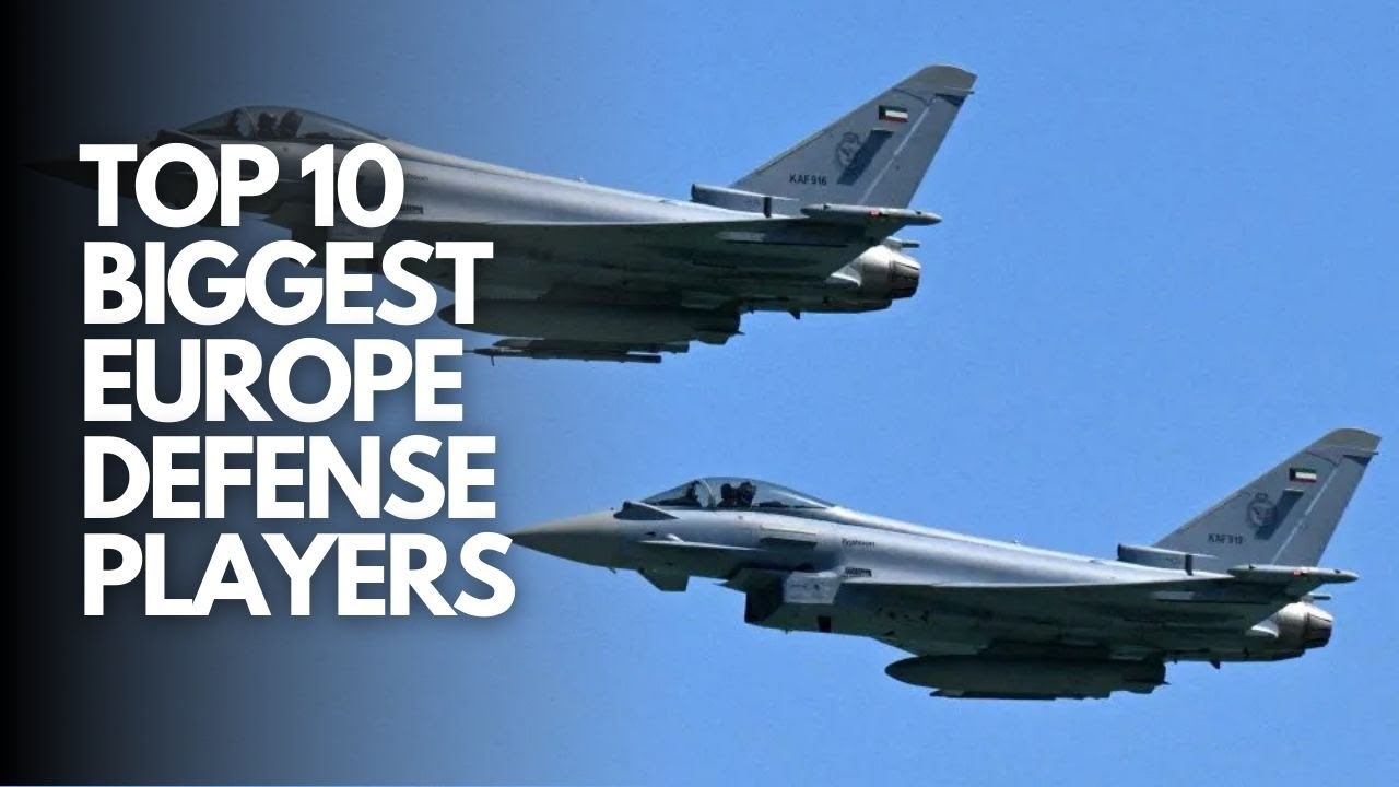 Largest European defense companies | ReArm Europe plan?