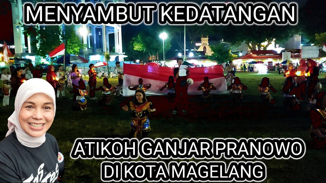 MENYAMBUT KEDATANGAN ATIKOH GANJAR PRANOWO LIVE ALUN-ALUN MAGELANG