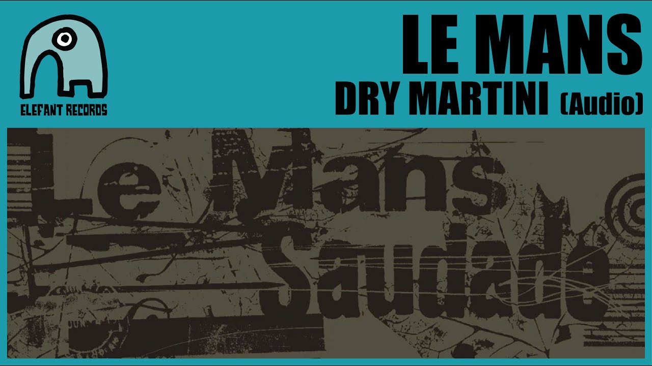 LE MANS - Dry Martini [Audio]