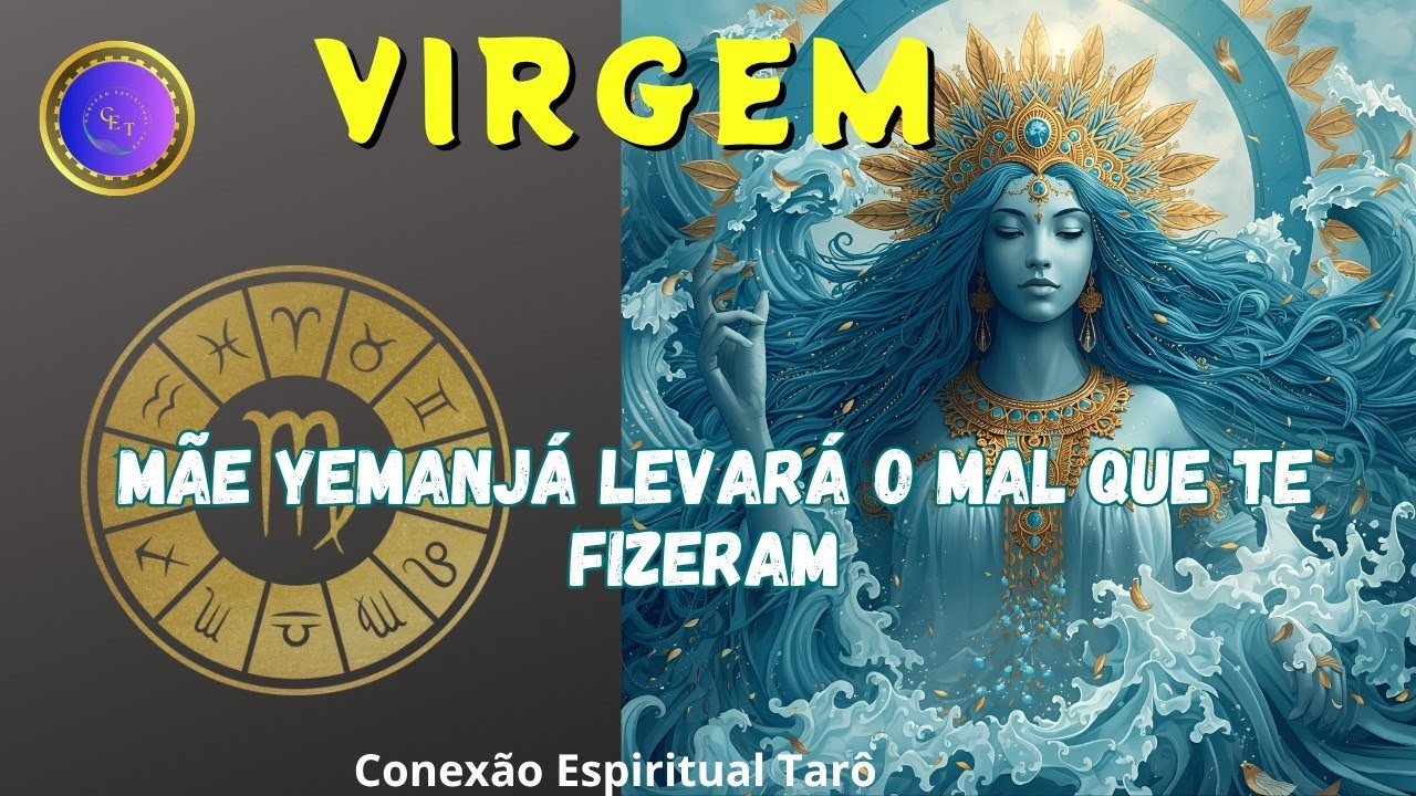 VIRGEM ♍️ - MÃE YEMANJÁ LEVARÁ O MAL QUE TE FIZERAM 