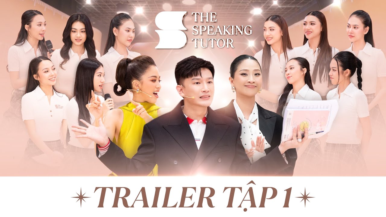 TRAILER TẬP 1 THE SPEAKING TUTOR | CÓ GÌ TẠI "LỚP HỌC" DÀNH CHO THÍ SINH MISS UNIVERSE VIETNAM 2024