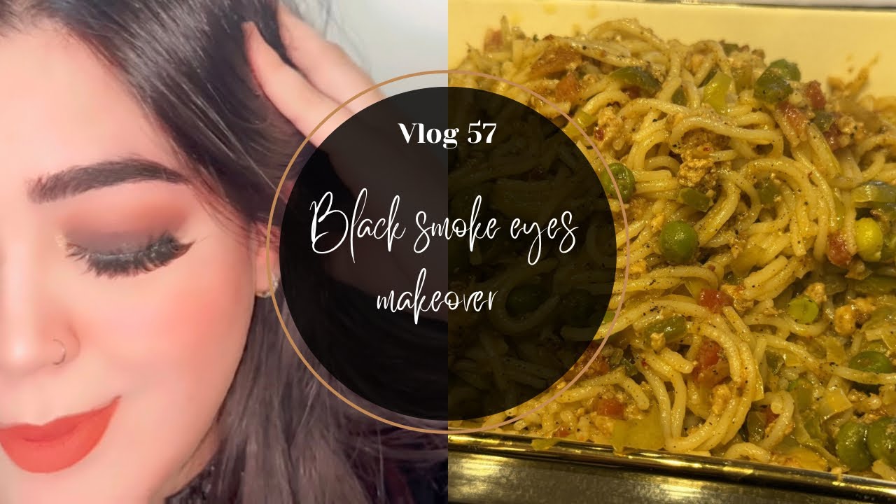 Black smoke eyes makeup || chicken chow mein || Ramzan starts 