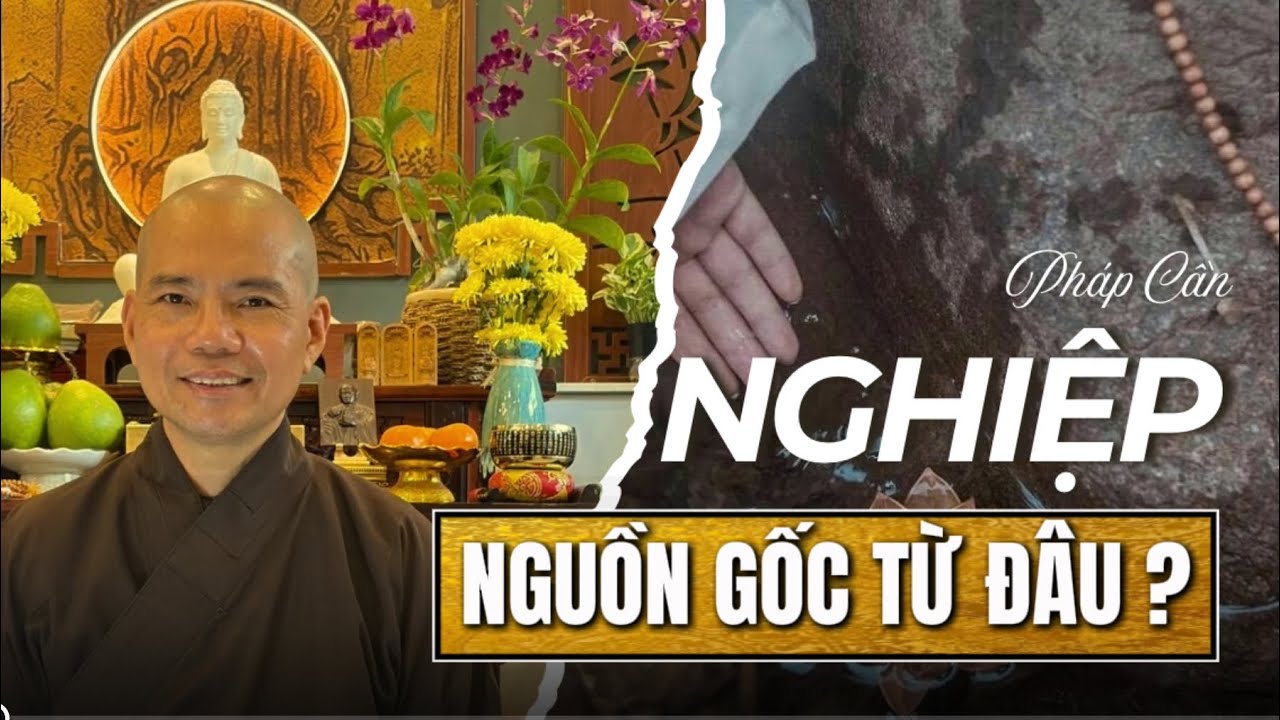Gốc Rễ Của Nghiệp Lực | Pháp Cần 