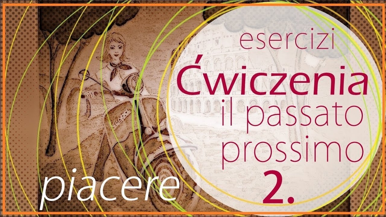 Ćwiczenia - il Passato Prossimo 2. / PIACERE