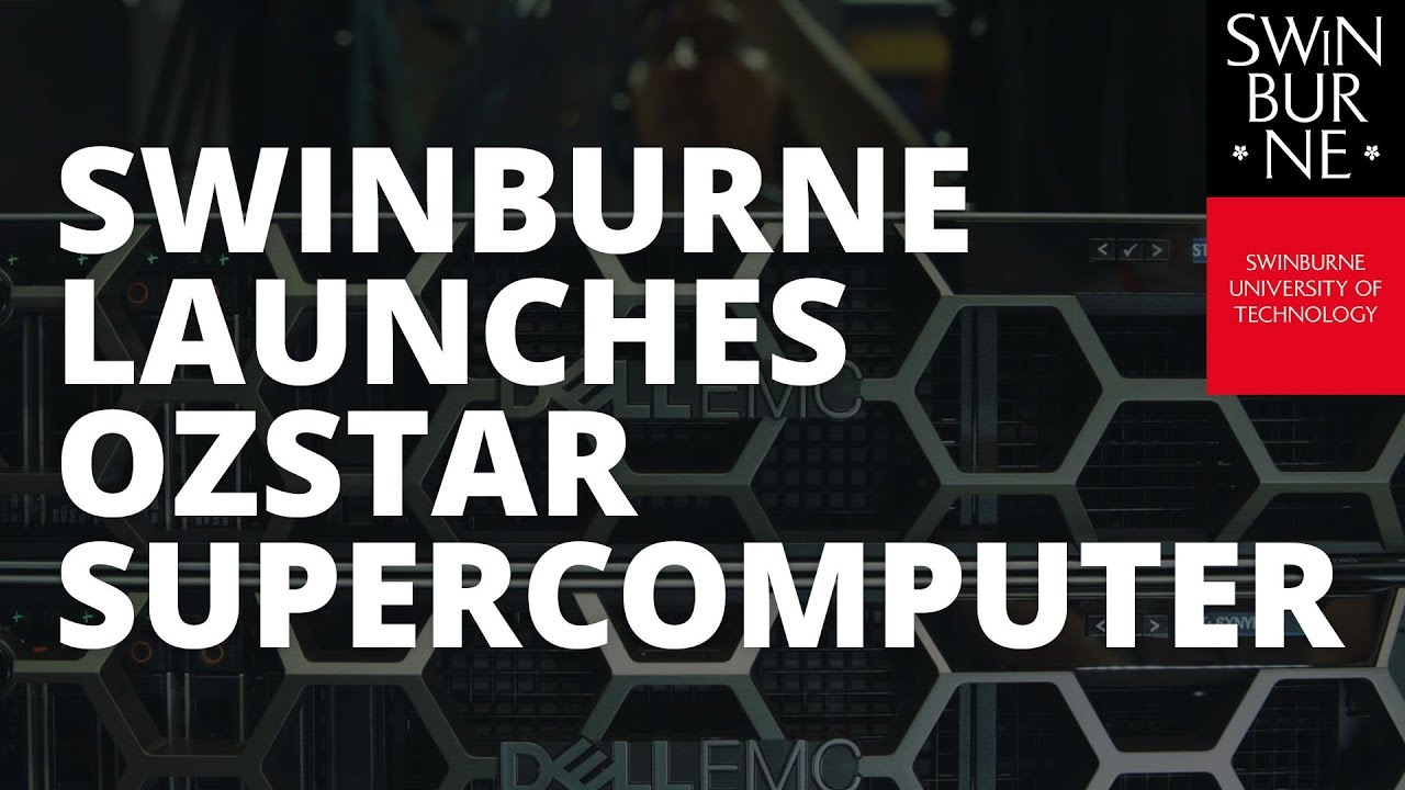 Swinburne Launches OzSTAR Supercomputer