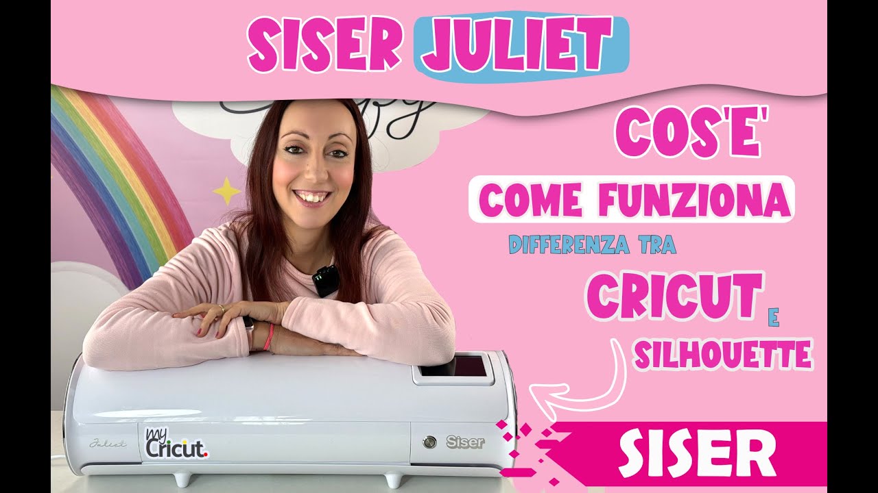 SISER JULIET, cos'&egrave;, quali materiali taglia e differenza con i plotter da taglio Cricut e Silhouette