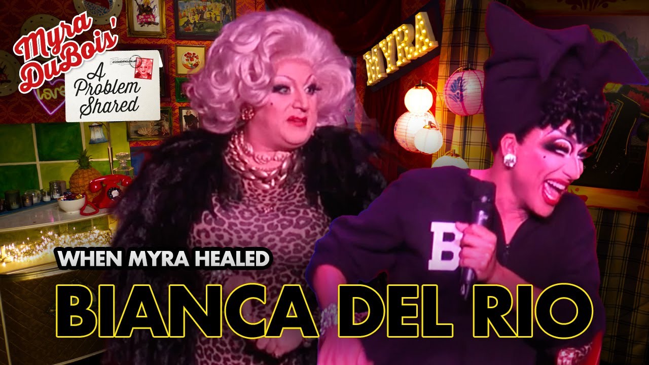 Myra DuBois' A Problem Shared: with Bianca Del Rio