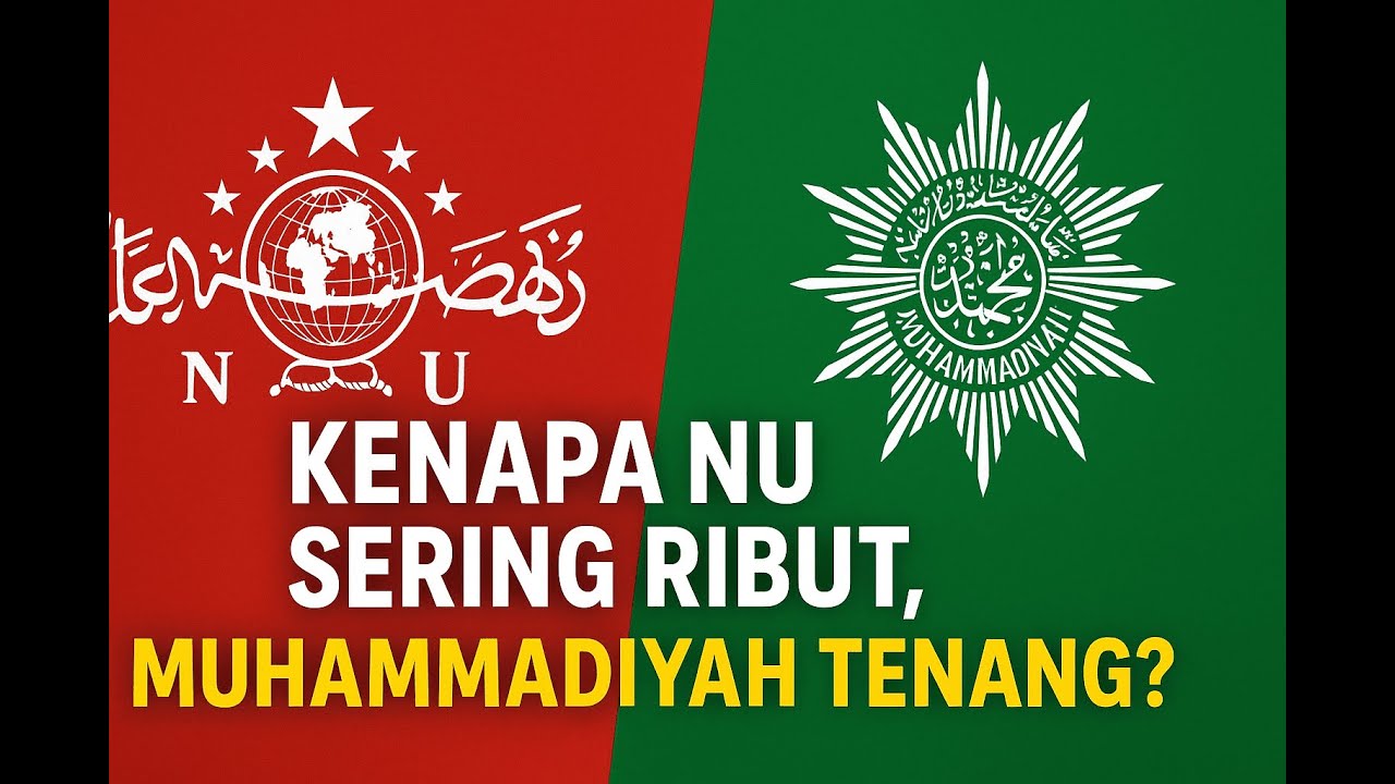 KENAPA NU SERING RIBUT, MUHAMMADIYAH TENANG?